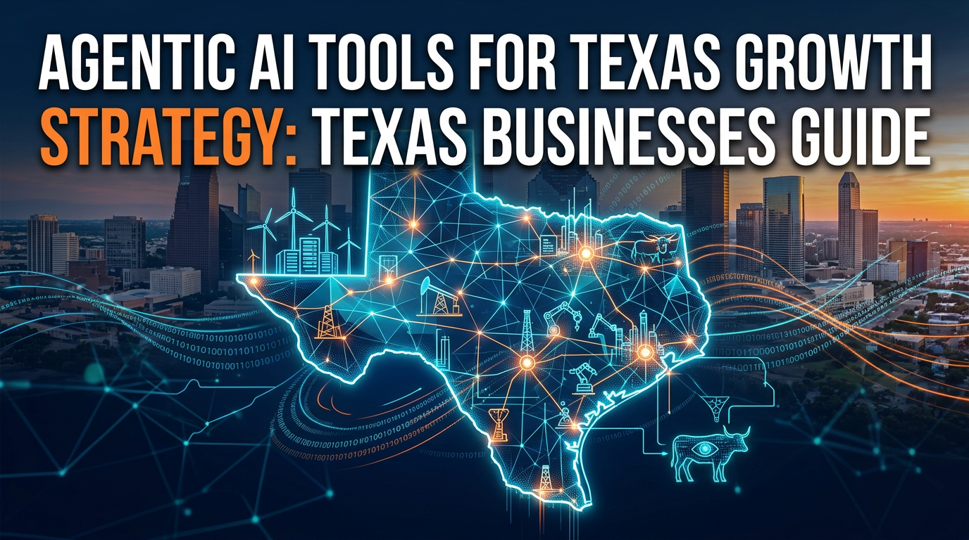 agentic ai tools: how texas businesses can outpace competitors